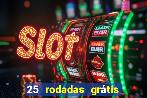 25 rodadas grátis no cadastro