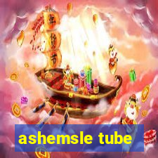 ashemsle tube