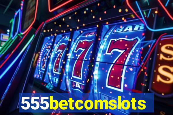 555betcomslots