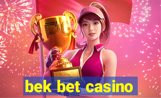 bek bet casino