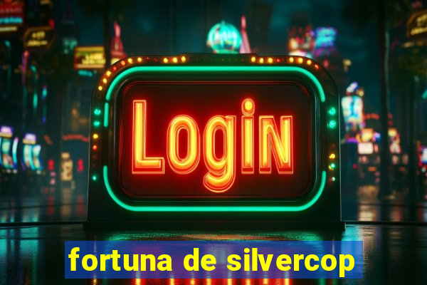 fortuna de silvercop