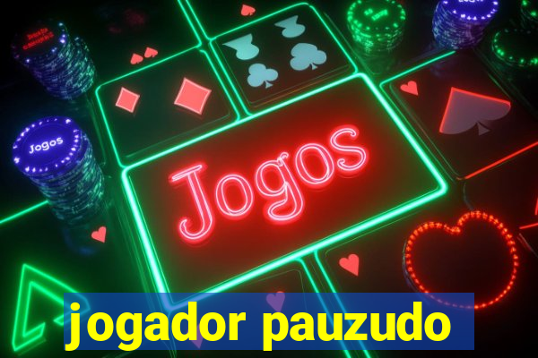 jogador pauzudo