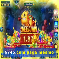 6745.com paga mesmo