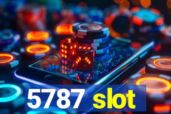 5787 slot