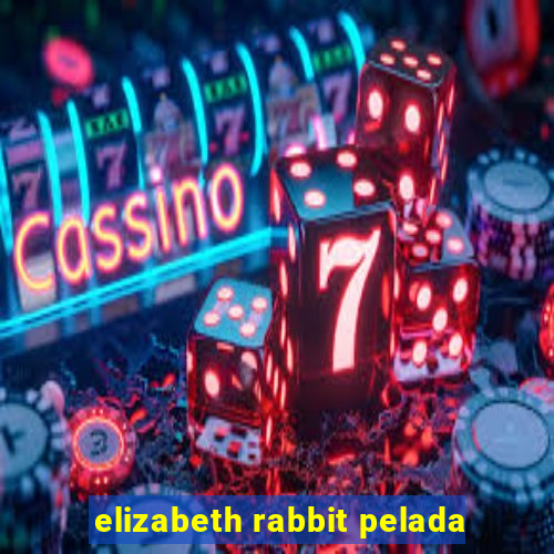 elizabeth rabbit pelada