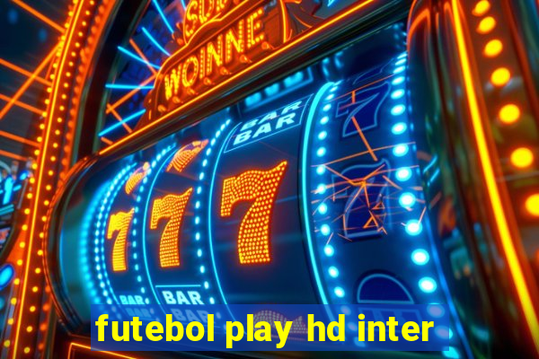 futebol play hd inter