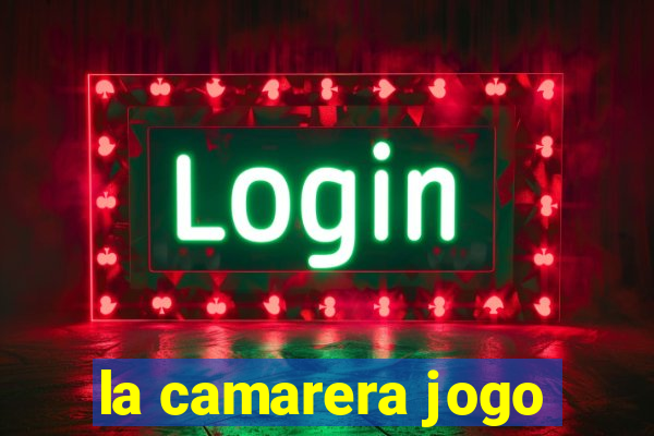 la camarera jogo