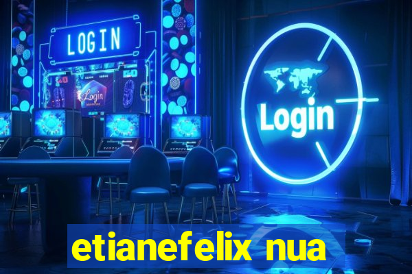 etianefelix nua