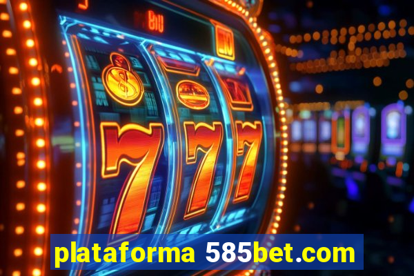 plataforma 585bet.com