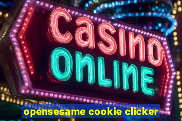 opensesame cookie clicker