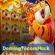 Doming?ocomHuck