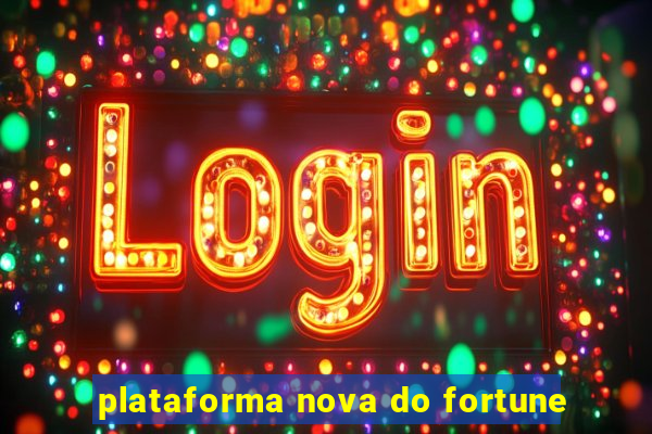 plataforma nova do fortune