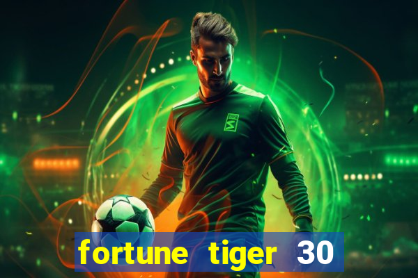 fortune tiger 30 reais grátis