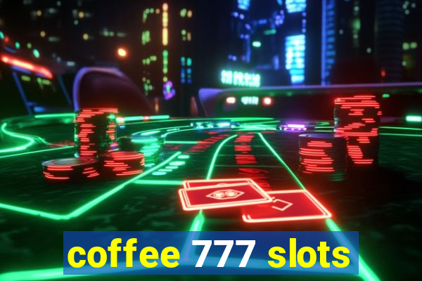 coffee 777 slots