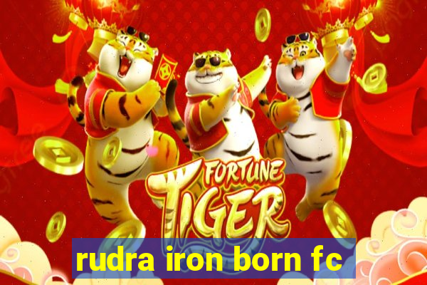 rudra iron born fc