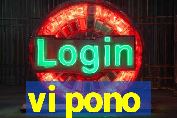 vi pono