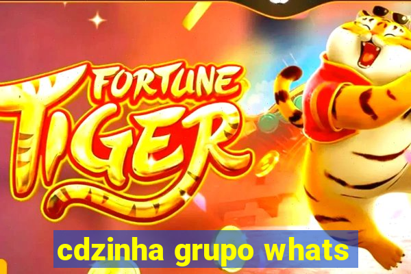 cdzinha grupo whats