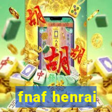 fnaf henrai