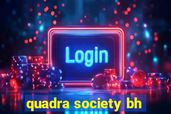 quadra society bh