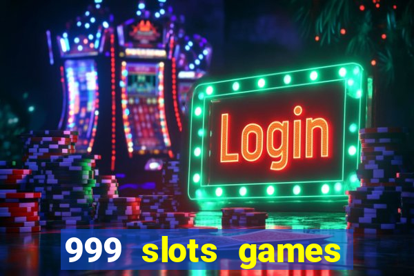 999 slots games download apk