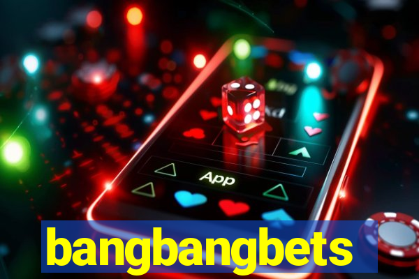 bangbangbets