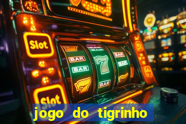 jogo do tigrinho de r$ 1