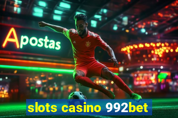 slots casino 992bet