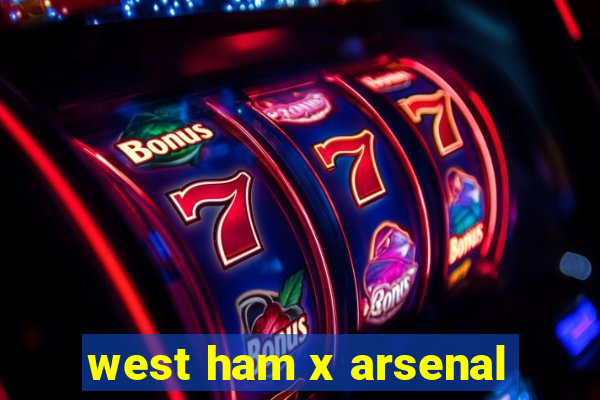 west ham x arsenal