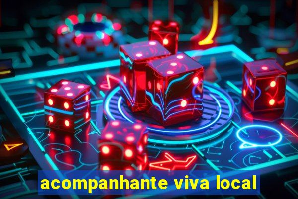 acompanhante viva local