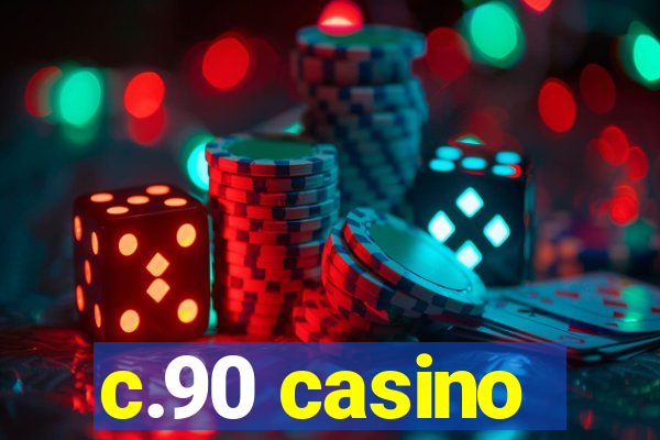 c.90 casino