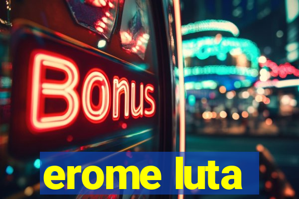 erome luta