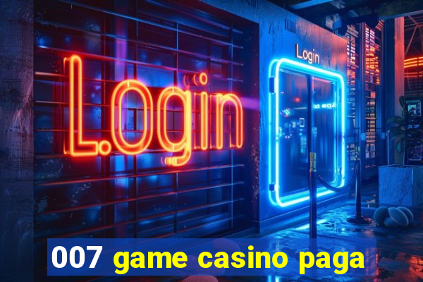 007 game casino paga