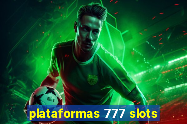 plataformas 777 slots