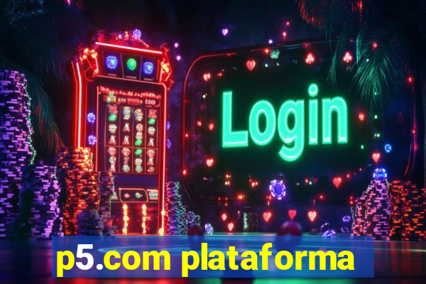 p5.com plataforma