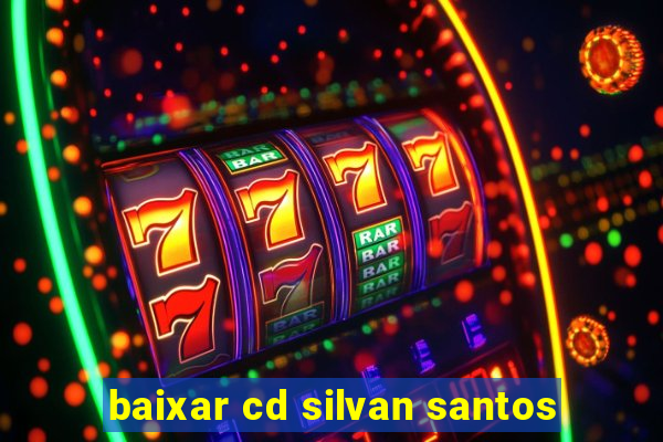 baixar cd silvan santos