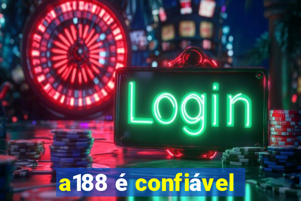 a188 é confiável