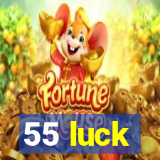 55 luck