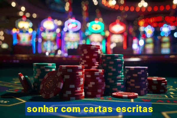 sonhar com cartas escritas