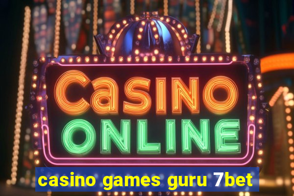 casino games guru 7bet