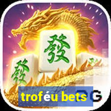 troféu bets