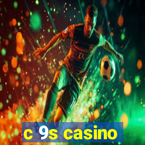 c 9s casino