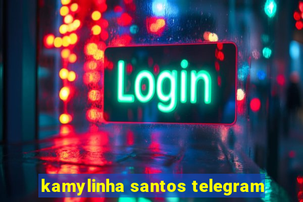 kamylinha santos telegram