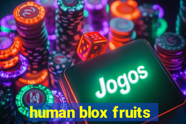 human blox fruits