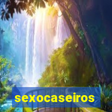 sexocaseiros