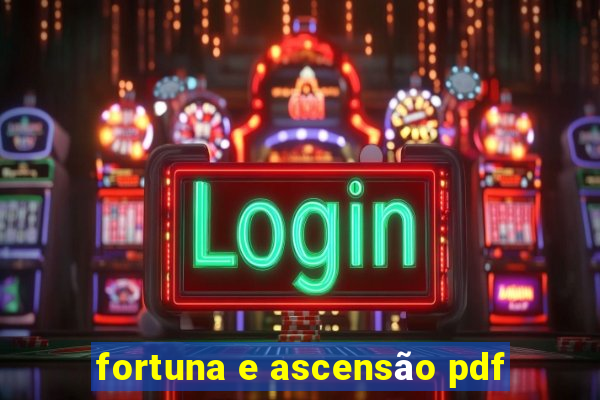 fortuna e ascensão pdf