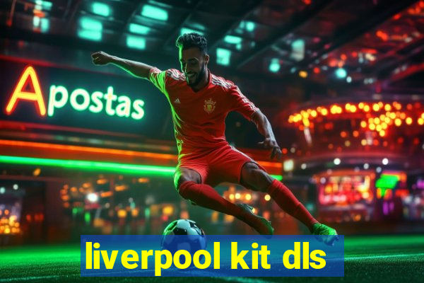 liverpool kit dls