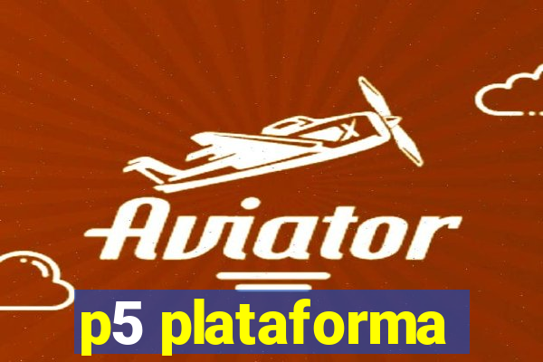 p5 plataforma