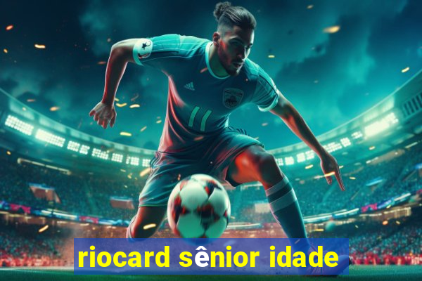 riocard sênior idade