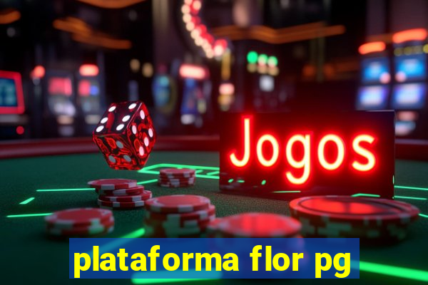 plataforma flor pg