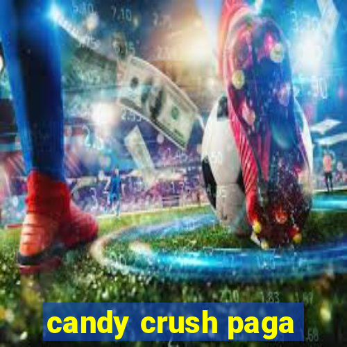 candy crush paga